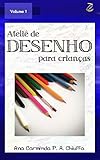 Ateliê de Desenho para Crianças - Volume 1 (Portuguese Edition)