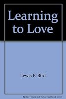 Learning to Love: A Guide to Sex Education Through the Church B0006C5K70 Book Cover