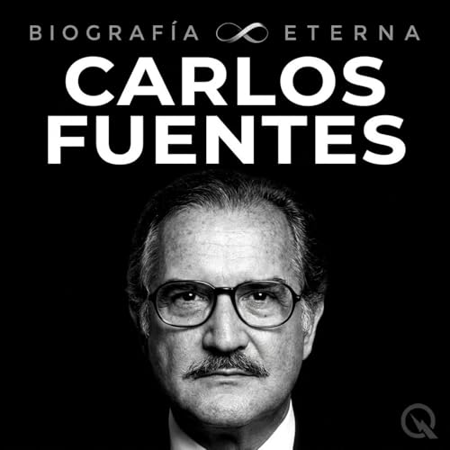 Carlos Fuentes - Biograf&iacute;a Eterna cover art