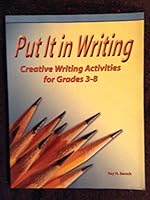 Put It in Writing: Creative Writing Activities for Grades 3-8 1571283129 Book Cover