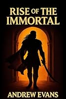 Rise Of The Immortal (Amouria Saga) B0G3L6D8P3 Book Cover