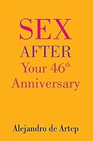 Sex After Your 46th Anniversary 1508899290 Book Cover