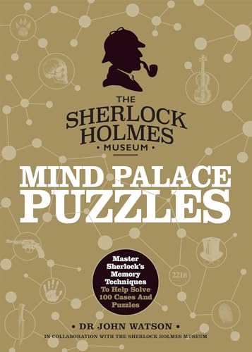 Sherlock Holmes: Mind Palace Puzzles: Master Sherlock's memory techniques to help solve 100 cases and puzzles (The Sherlock Holmes Museum)