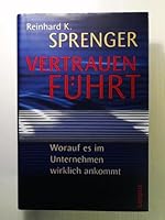 Vertrauen führt. Worauf es im Unternehmen wirklich ankommt. 3593370891 Book Cover