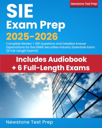 SIE Exam Prep 2025-2026: Complete Review + 510 Questions and Detailed Answer Explanations for the FINRA Securities Industry Essentials Exam (6 Full-length Exams)