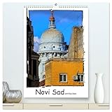 Novi Sad entdecken (hochwertiger Premium Wandkalender 2026 DIN A2 hoch), Kunstdruck in Hochglanz: Spaziergang durch die lebendige serbische Stadt Novi Sad (CALVENDO Orte)