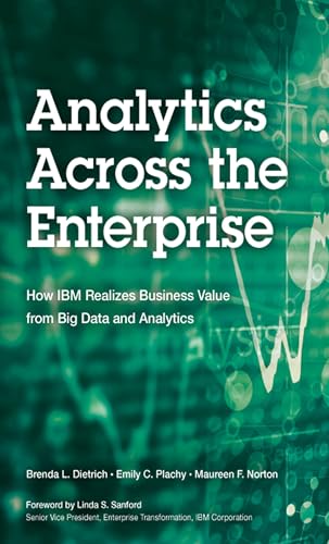 Analytics Across the Enterprise: How IBM Realizes Business Value from Big Data and Analytics (IBM Press)