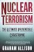 Nuclear Terrorism: The Ultimate Preventable Catastrophe