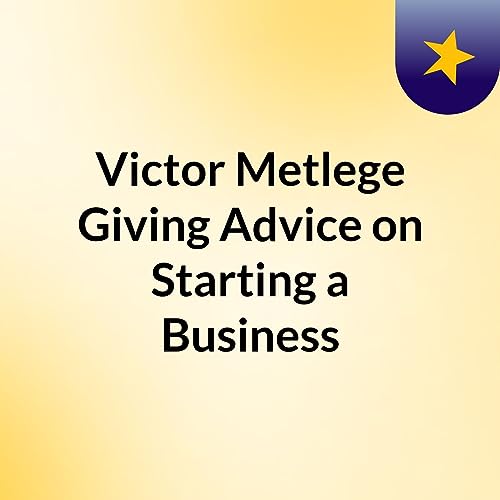 Victor Metlege Giving Advice on Starting a Business cover art
