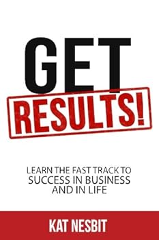 Paperback Get RESULTS!: Learn the Fast Track to Success in Business & in Life Book
