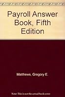 Payroll Answer Book, Seventh Edition 0735516626 Book Cover