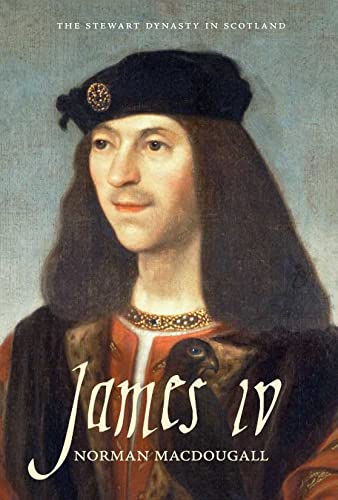 James IV (The Stewart Dynasty in Scotland)