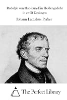 Rudolph Von Habsburg-Ein Heldengedicht in Zw�lf Ges�ngen 1514126710 Book Cover