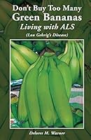 Don't Buy Too Many Green Bananas: Living with ALS 1480040118 Book Cover