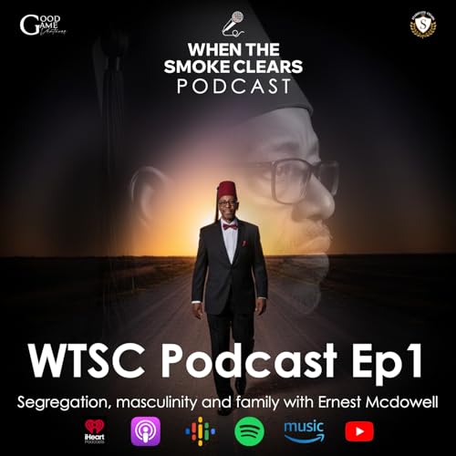 Segregation, masculinity and family with Ernest Mcdowell Ep. 1