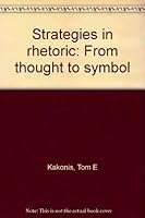 Strategies in rhetoric: From thought to symbol 0060434546 Book Cover