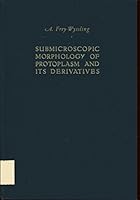 Submicroscopic morphology of protoplasm and its derivatives B0006ARLD8 Book Cover