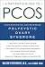 A Patient's Guide to PCOS: Understanding--and Reversing--Polycystic Ovary Syndrome