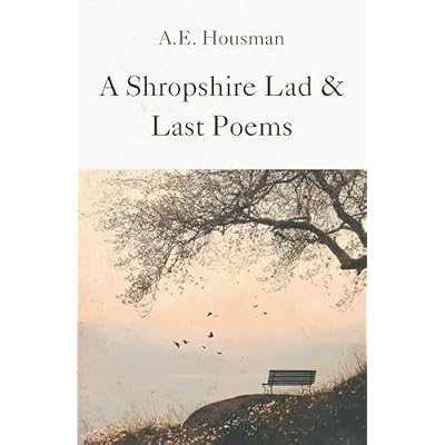 A Shropshire Lad and Last Poems