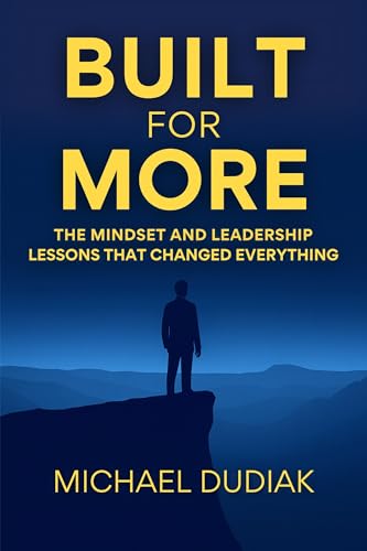 Built For More: The Mindset And Leadership Lessons That Changed Everything