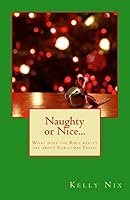 Naughty or Nice...: What does the Bible really say about Christmas Trees? 1507738609 Book Cover