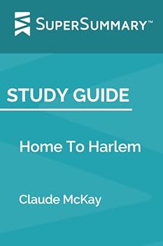 Paperback Study Guide: Home To Harlem by Claude McKay (SuperSummary) Book