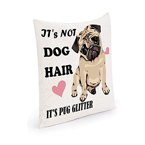 Pug Gifts For Pug Lovers, It's Not Dog Hair It's Pug Glitter Throw Pillow Cover, Dog Lover Gifts, Pug Mom Gifts, Funny Pug Pillow Case, Linen Cushion Cover 18 X 18 Inches #TOP2