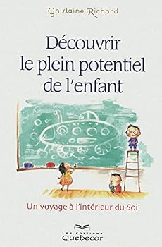 Paperback Découvrir le plein potentiel de l'enfant - Un voyage à l'intérieur de soi [French] Book