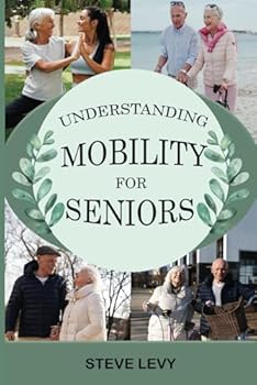 Paperback Understanding Mobility For Seniors Book
