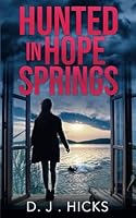 Hunted in Hope Springs (Willow Clark Crime Thriller) B0DBZG62JR Book Cover