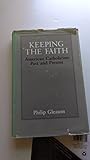 Keeping the Faith: American Catholicism Past and Present