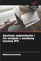 Atrybuty subemitenta i ich zwiazek z zanizona wycena IPO (Polish Edition) 6208682142 Book Cover