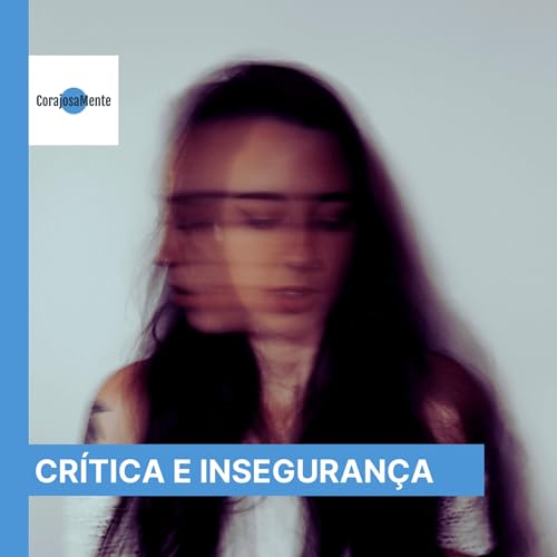 Quando a cr&iacute;tica do outro encontra a nossa inseguran&ccedil;a E144