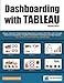 Dashboarding with Tableau: Design Interactive Dashboarding Applications powered with Data Load Concepts, Advanced Calculations, Insightful Visualization Techniques and New Features. -  Sinha, Chandraish, Paperback