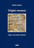 Origini Romanze: Lingue, Testi Antichi, Letterature (Italian Edition) 8883342216 Book Cover