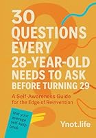 30 Questions Every 28-Year-Old Needs to Ask Before Turning 29: A Self-Awareness Guide for the Edge of Reinvention B0F5QTDPB1 Book Cover