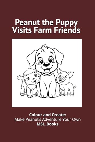 Peanut the Puppy Visits Farm Friends: A Courageous Challenge for a Timid Puppy