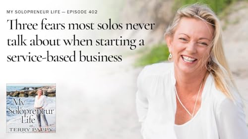 MSL 402 - Three fears most solos never talk about when starting a service-based business