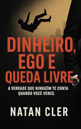 educação financeira: Dinheiro, Ego e Queda Livre: A verdade que n...