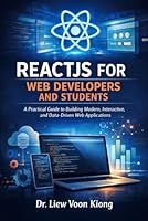 REACTJS FOR WEB DEVELOPERS AND STUDENTS: A Practical Guide to Building Modern, Interactive, and Data-Driven Web Applications B0GWZMH7RP Book Cover