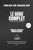 Publier sur Amazon KDP: Le guide complet pour créer, vendre et réussir ton premier livre (French Edition) B0F645ZPQ8 Book Cover