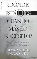 Donde esta Dios Cuando Mas lo Necesito? 082972172X Book Cover