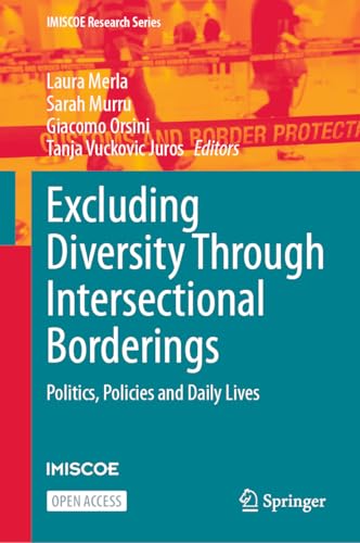 Excluding Diversity Through Intersectional Borderings: Politics, Policies and Daily Lives (IMISCOE Research Series)