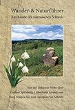  Wander- und Naturführer Sächsische Schweiz / Band 3 – Am Rande der Sächsischen Schweiz: Wanderführer Sächsische Schweiz – Zwischen Oelsener Höhe über ... und Burg Stolpen bis zum Tanzplan bei Sebnitz