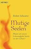 Mutige Seelen: Planen wir unsere Lebensaufgabe bereits vor der Geburt?