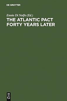 The Atlantic Pact Forty Years Later: A Historical Reappraisal Reprint 2010 Edition The Atlantic Pact Forty Years Later: A Historical Reappraisal Reprint 2010 Edition book cover