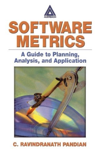 Software Metrics: A Guide to Planning, Analysis, and Application by C. Ravindranath Pandian (2003-09-26)