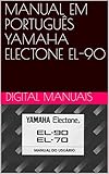 yamaha electone el-90  MANUAL EM PORTUGUÊS YAMAHA ELECTONE EL-90: Manual completo todo ilustrado (Portuguese Edition)