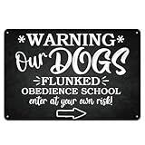 8x12 Inches Funny Vintage Metal Sign - 'Our Dogs Flunked Obedience School' Decorative Plaque for Home, Garden, or Garage