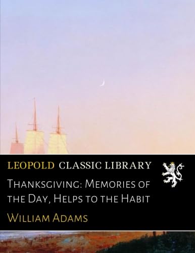 Thanksgiving: Memories of the Day, Helps to the Habit